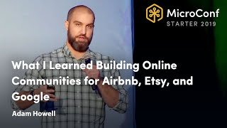 What I Learned Building Online Communities for Airbnb, Etsy, Google, and More – Adam Howell