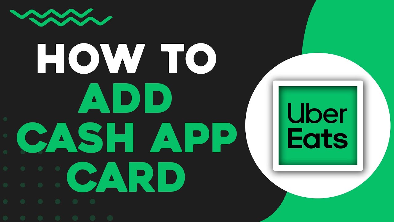 How To Add a Cash App Card on Uber Eats (Easiest Way)