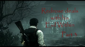 Evil Within   Part 3