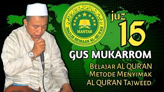 Gus Mukarrom Juz 15 || Listen and learn to read Al Quran Tajweed