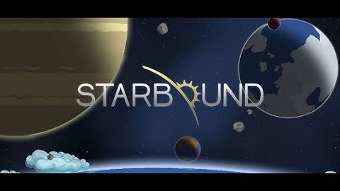 Starbound LP EP1-Introductions