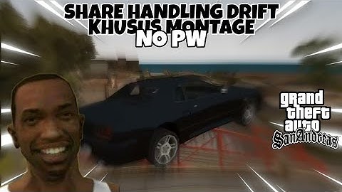 SHARE MOD HANDLING DRIFT KHUSUS MONTAGE! NO PW!  | SUPPORT GTA SA DAN GTA SAMP ALL CLIENT
