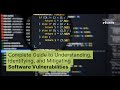 Complete Guide to Understanding, Identifying, and Mitigating Software Vulnerabilities