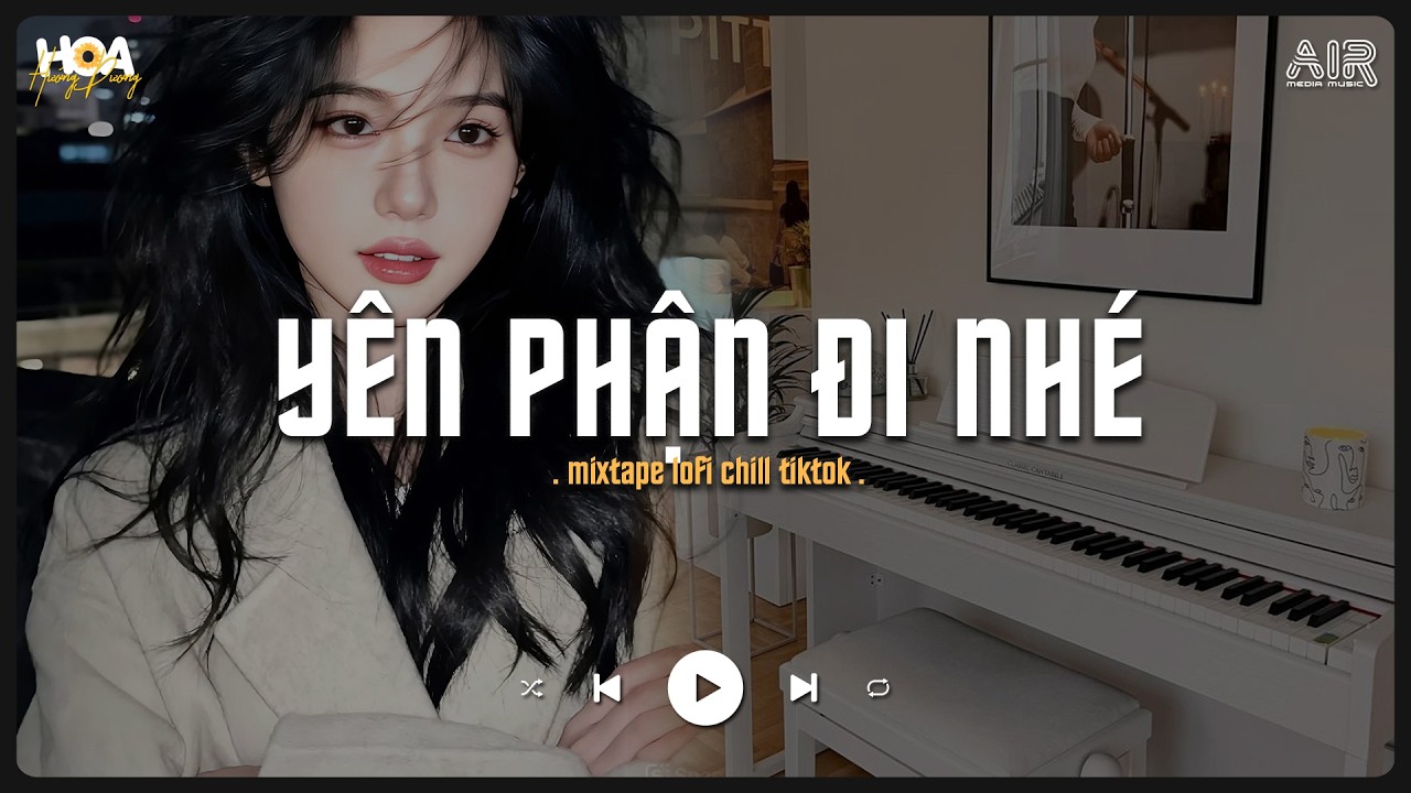 Yên Phận Đi Nhé [Lofi Ver.] - Trao Người Bốn Chữ Anh Chẳng Muốn Giữ Tik Tok - Nhạc Lofi Chill 2026