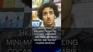 High Street mini-marts selling cocaine cannabis and prescription drugs BBC secret filming reveals