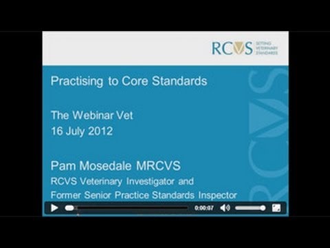 RCVS Webinar - Practising to Core Standards (July 2012)