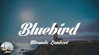 Miranda Lambert - Bluebird (Lyrics)