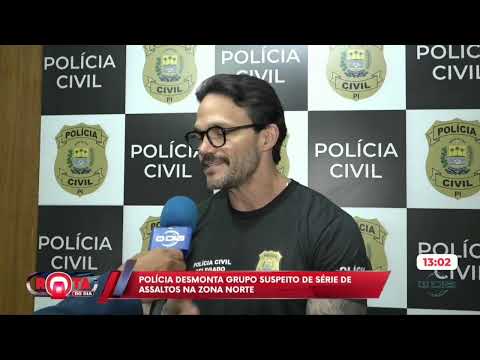 Polícia desmonta grupo suspeito de série de assaltos na zona norte