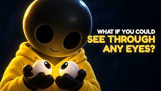 What If You Could See Through Anyone's Eyes for 24 Hours?