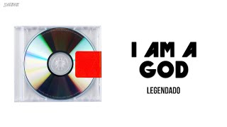 Kanye West - I Am A God ft. God (Legendado)