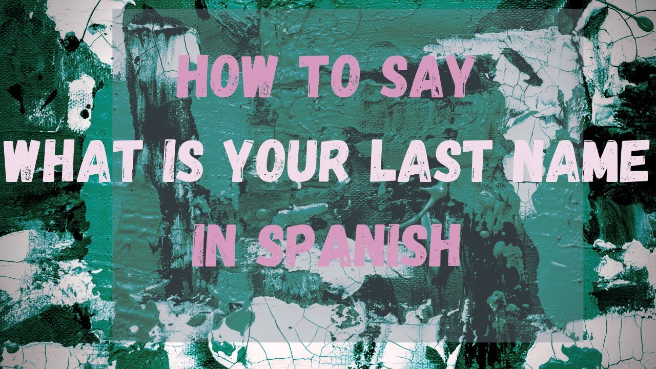 how to say surname in spanish