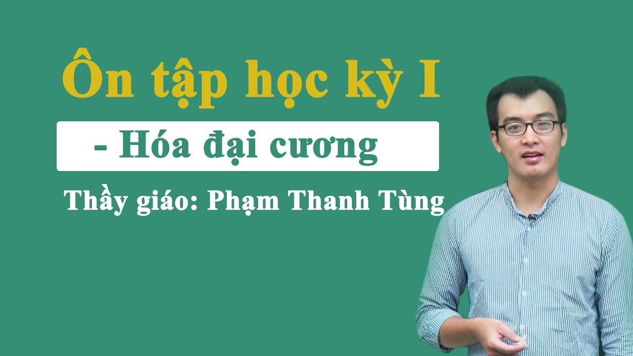 Ôn tập hóa 10 học kì 1 | Ôn tập học kì I – Môn hóa lớp 10 – Thầy Phạm Thanh Tùng