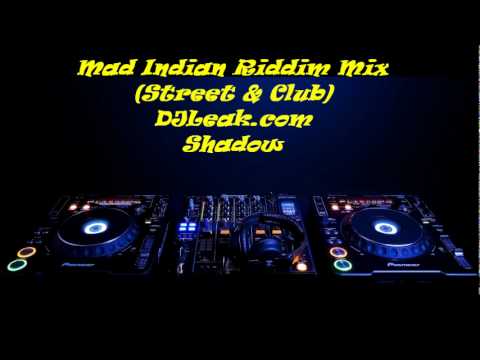 Mad Indian Riddim (Street & Club) Mix DJLeak.com