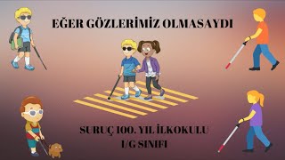 Eğer Gözleri̇mi̇z Olmasaydi Şanliurfa Suruç 100. Yil İlkokulu 1G Sinifi