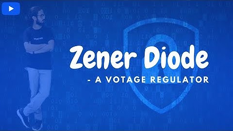 Zener Diode - A Voltage Regulator | Semiconductor Devices | Electronics | Physics Talks |