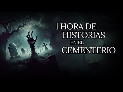 1 HORA DE HISTORIAS DE CEMENTERIOS | HISTORIAS DE TERROR