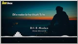 Dil-e-nadan/OST/Sahir Ali Bagga / Slow Reverb