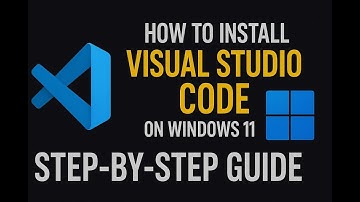 How to Install Visual Studio Code on Windows 11 | Step-by-Step Guide