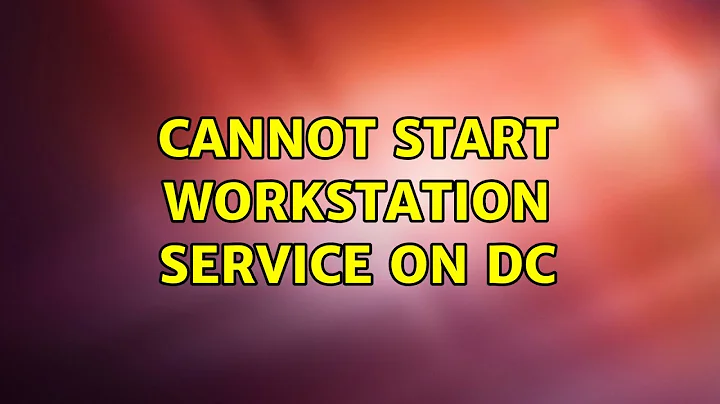 Cannot start workstation service on DC