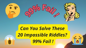 20 riddles impossible to solve. 99% fail !