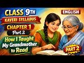 CLASS 9TH ENGLISH NEW SYLLABUS KAVERI CHAPTER 1 HOW I TAUGHT MY GRANDMOTHER TO READ PART 2 CBSE