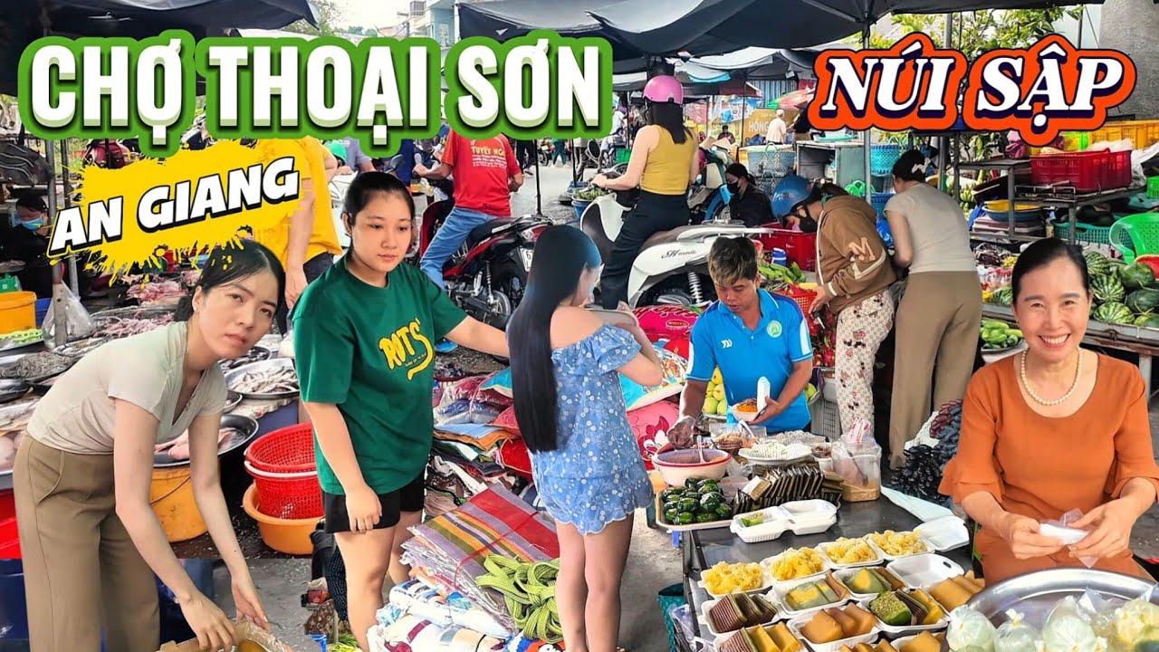 Nhộn Nhịp, Đông Vui, CHỢ THOẠI SƠN, NÚI SẬP, AN GIANG, Mua Bán Tấp Nập, Bà Con Ai Cũng Thân Thiện