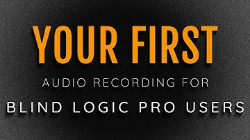 Your First (AUDIO) Recording in Logic Pro X for VoiceOver Users