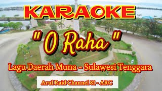 KARAOKE - O RAHA || Lagu Daerah Muna Sulawesi Tenggara || Arul Raid Channel 81 - ARC.