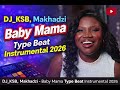 DJ KSB Makhadzi Baby Mama Type Beat Instrumental 2026