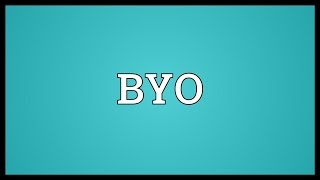 Video shows what byo means. bring your own. buy meaning. how to
pronounce, definition audio dictionary. say byo. powered by marytts,
wik...