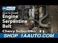 How to Replace Serpentine Belt 2000-06 Chevy Suburban