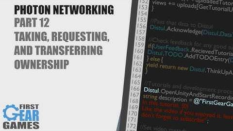 Unity - Photon Networking v1 - Part 12 - Taking, Requesting, and Transferring Ownership