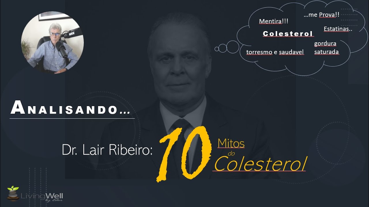 Uma reanalise do video do Dr. Lair Ribeiro 10 Mitos do Colesterol.