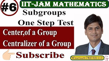 Subgroups | One Step test | Subgroups of Zm | Lec-6 | Center, Normalizer, Centralizer of a Group