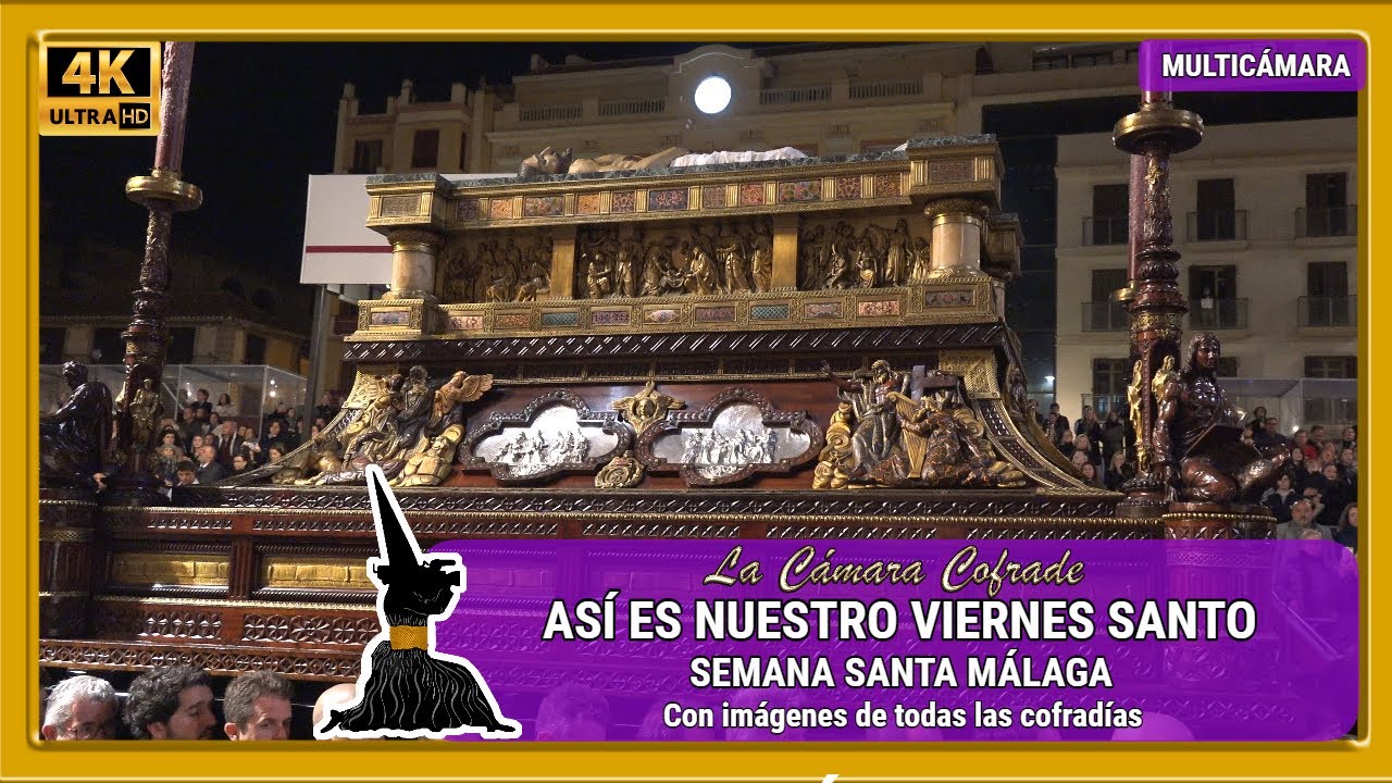 ASÍ ES NUESTRO VIERNES SANTO. SEMANA SANTA MÁLAGA. IMÁGENES DE TODAS LAS COFRADÍAS. MULTICÁMARA 4K