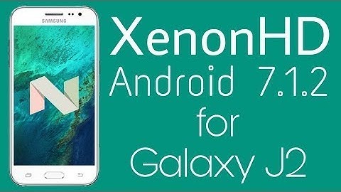 XenonHD Nougat Rom for Galaxy J2 (Android 7.1.2) [UPDATE-2018]