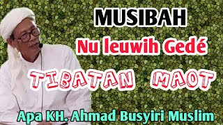 MUSIBAH NU LEUWIH GEDE TIBATAN MAOT | Ceramah KH. Ahmad Busyiri Muslim