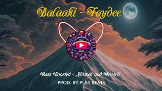 Balaaki | Faydee | Bass Boosted + Slowed and Reverb 🎧