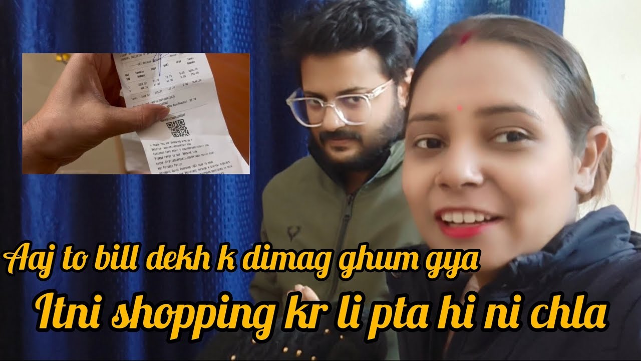 Bill dekh k dimag ghum gaya || bhut shopping kr li🥺