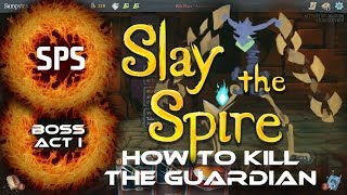 Slay The Spire - How to defeat The Guardian? - Elite Monsters and Bosses Guide Ep. 9