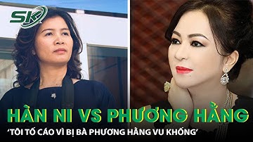 Nhà báo Hàn Ni tố cáo bị bà Phương Hằng vu khống