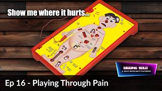 Gigging Solo Episode 16 - Playing Through Pain