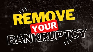 How to remove Bankruptcy off your credit report