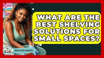 What Are The Best Shelving Solutions For Small Spaces? - Homekeeping Handbook