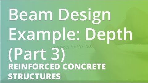 Beam Design Example: Depth (Part 3) | Reinforced Concrete Structures