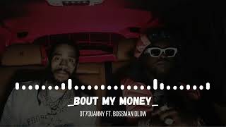 Ot7Quanny Ft Bossman Dlow - Bout My Money
