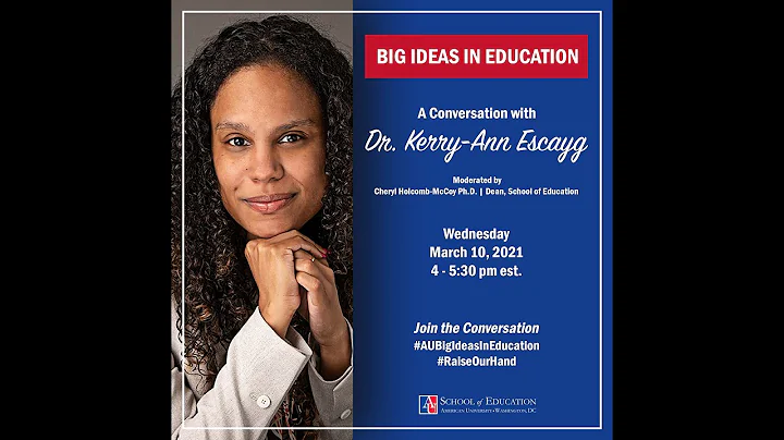 Big Ideas in Education: A Conversation with Dr. Kerry-Ann Escayg