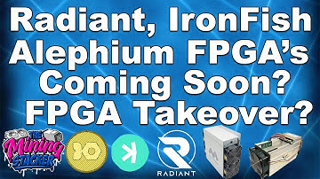 Radiant RXD , Ironfish Iron , and Alephium FPGA miners coming soon ? GPU Mining These Coins Over ?