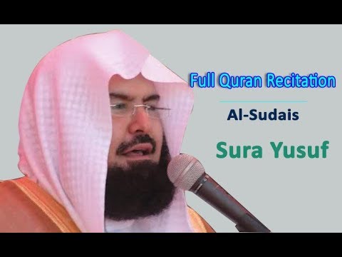 Full Quran Recitation By Sheikh Sudais | Sura Yusuf