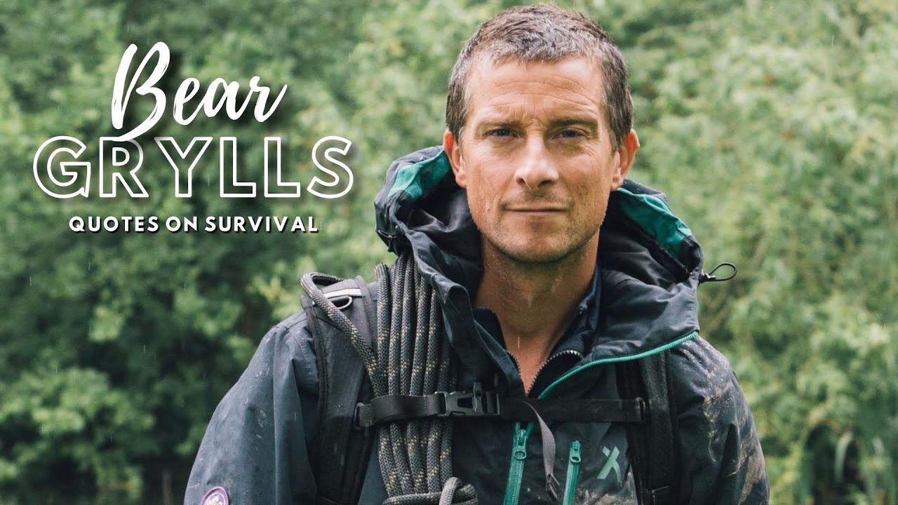 Bear Grylls Quotes About Survival